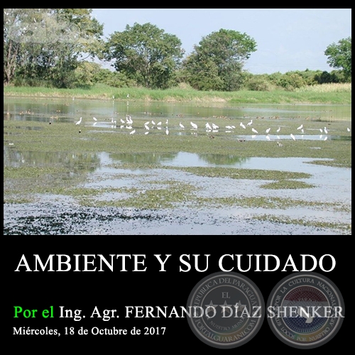 AMBIENTE Y SU CUIDADO - Ing. Agr. FERNANDO DÍAZ SHENKER - Miércoles, 18 de Octubre de 2017